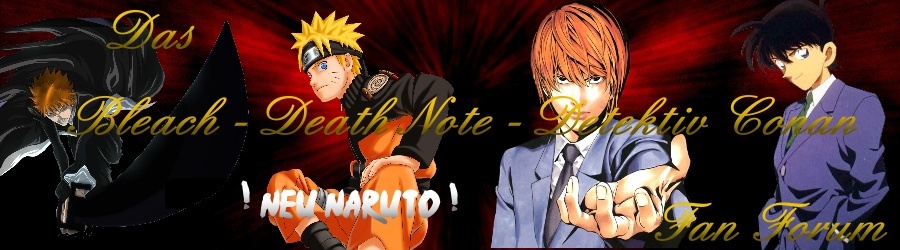 Das Bleach - Death Note - Detektiv Conan Fan Forum